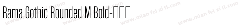 Rama Gothic Rounded M Bold字体转换